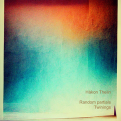 Håkon Thelin - Random partials, Twinings (2023)